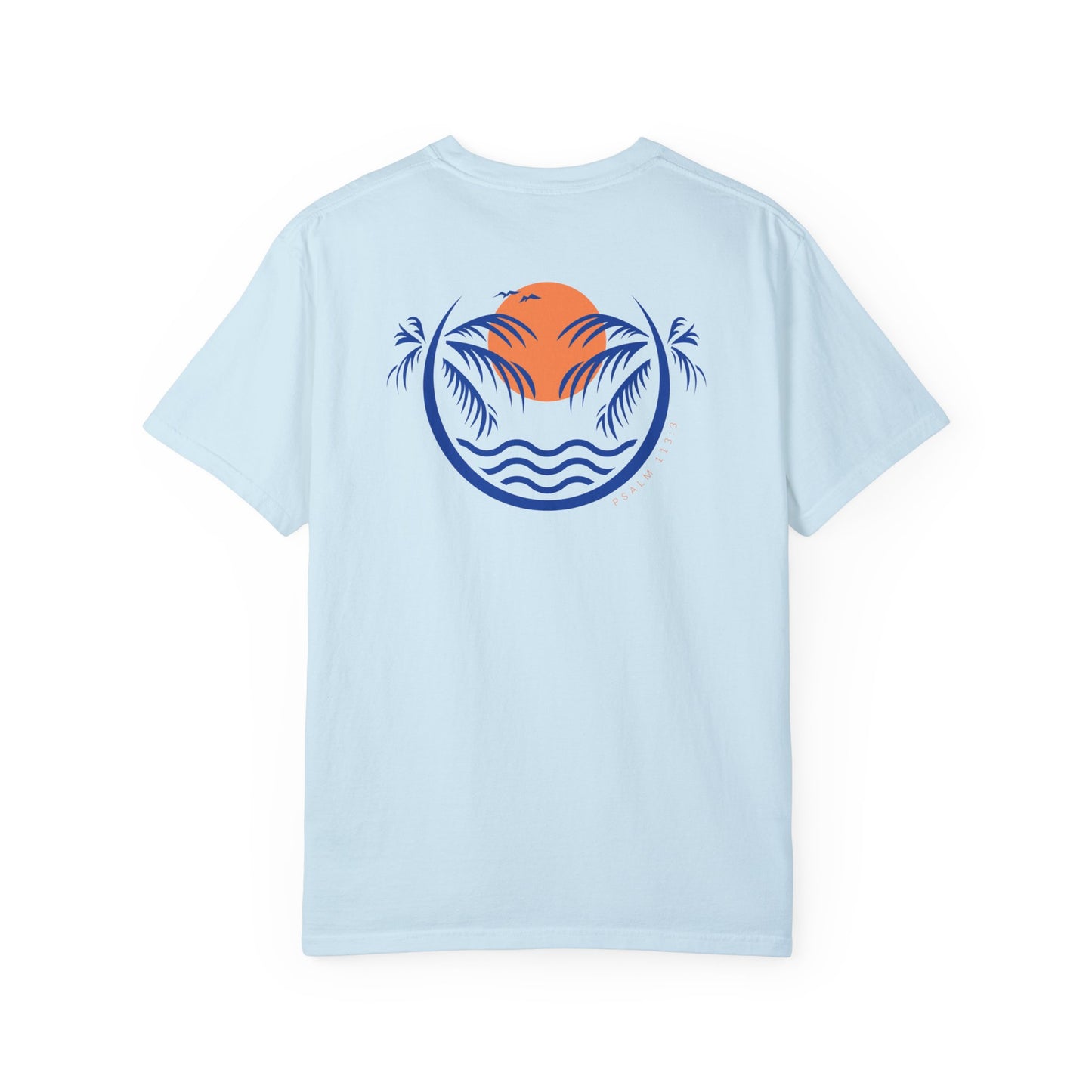 Where The Sun Sets Garment-Dyed T-shirt Psalm 113:3