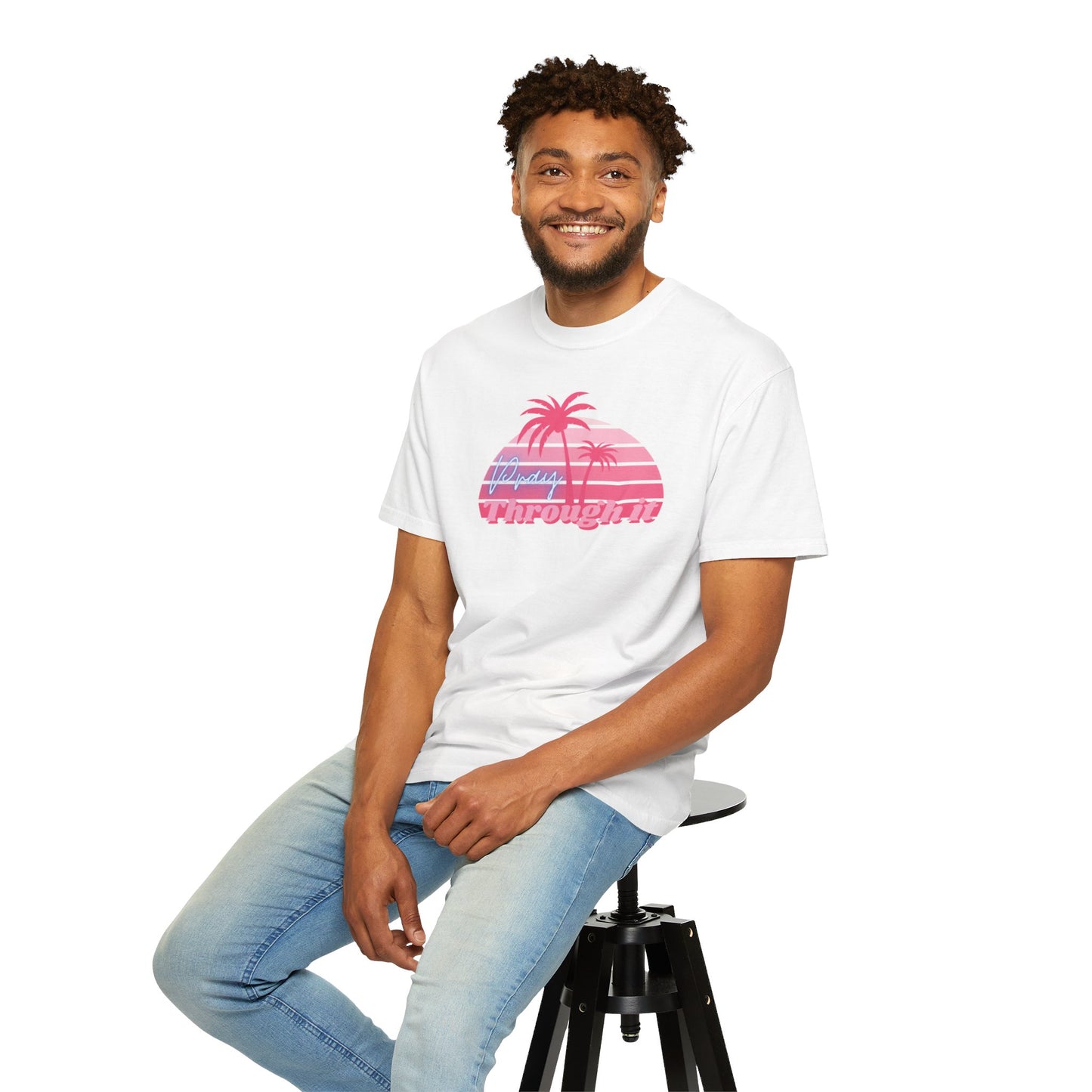 Pray Through It Garment-Dyed T-shirt