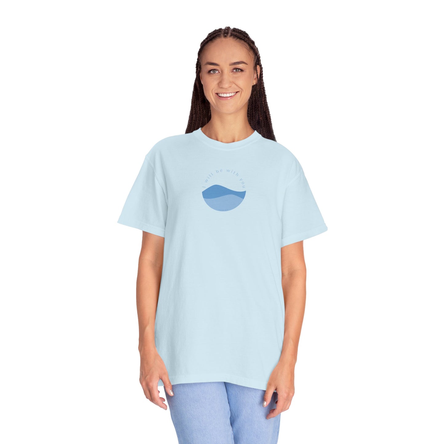 I Will Be With You Garment-Dyed T-shirt Isaiah 43:2