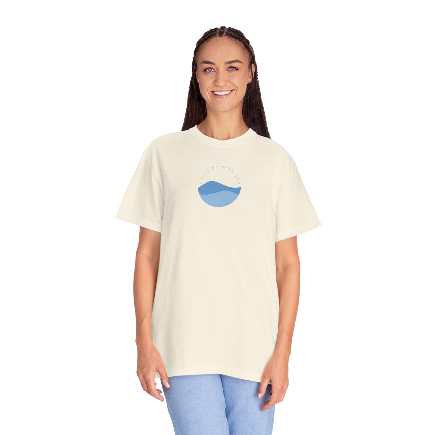 I Will Be With You Garment-Dyed T-shirt Isaiah 43:2