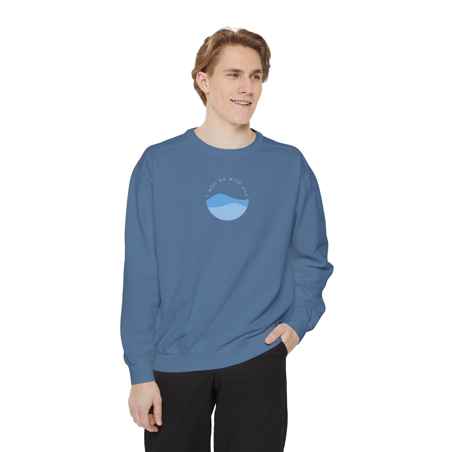 I Will Be With You Garment-Dyed Sweatshirt Isaiah 43:2