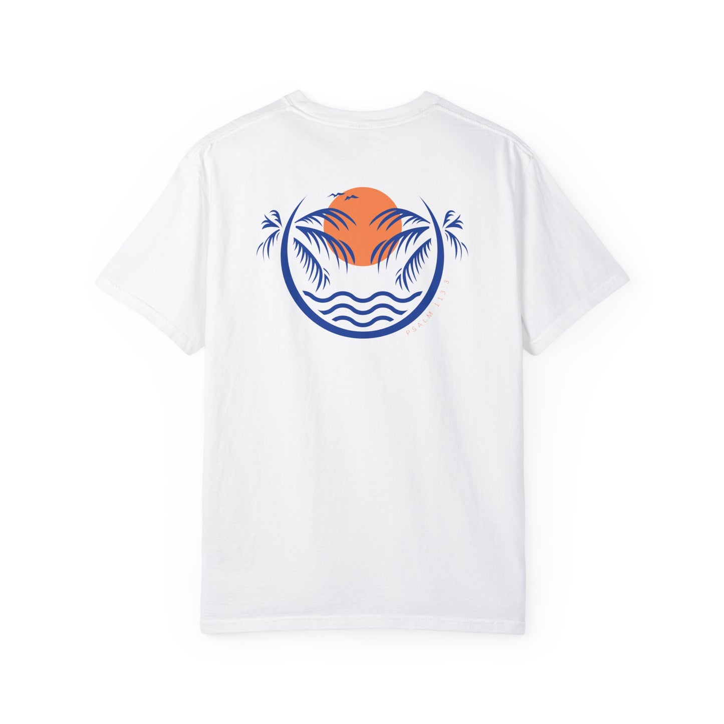 Where The Sun Sets Garment-Dyed T-shirt Psalm 113:3
