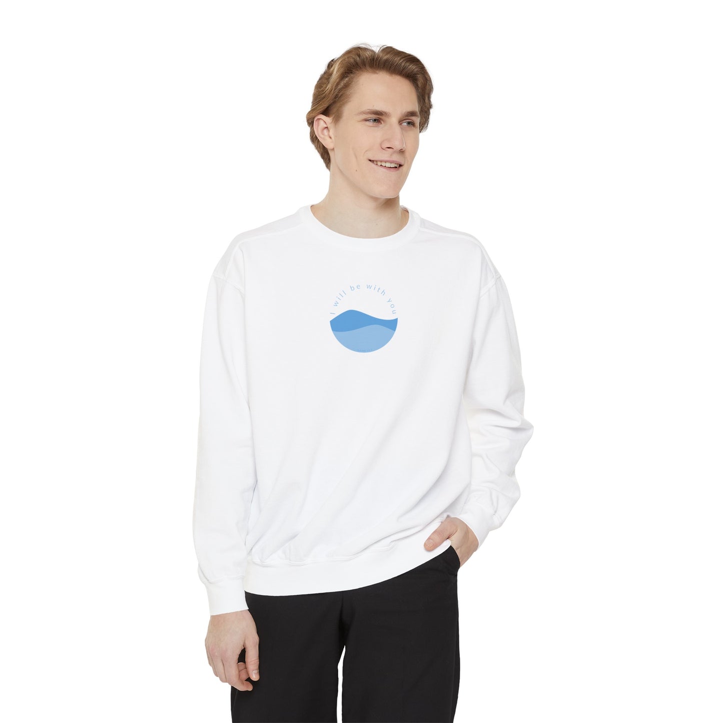 I Will Be With You Garment-Dyed Sweatshirt Isaiah 43:2