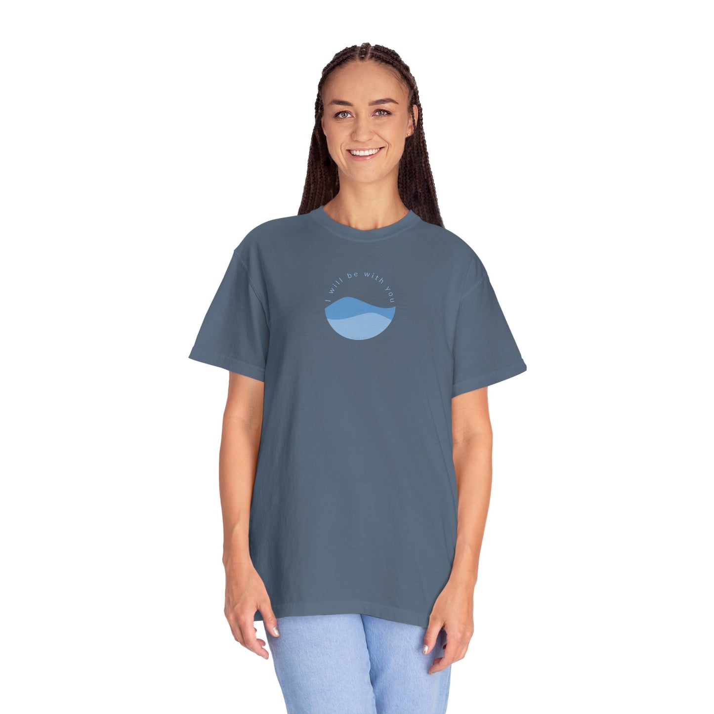 I Will Be With You Garment-Dyed T-shirt Isaiah 43:2