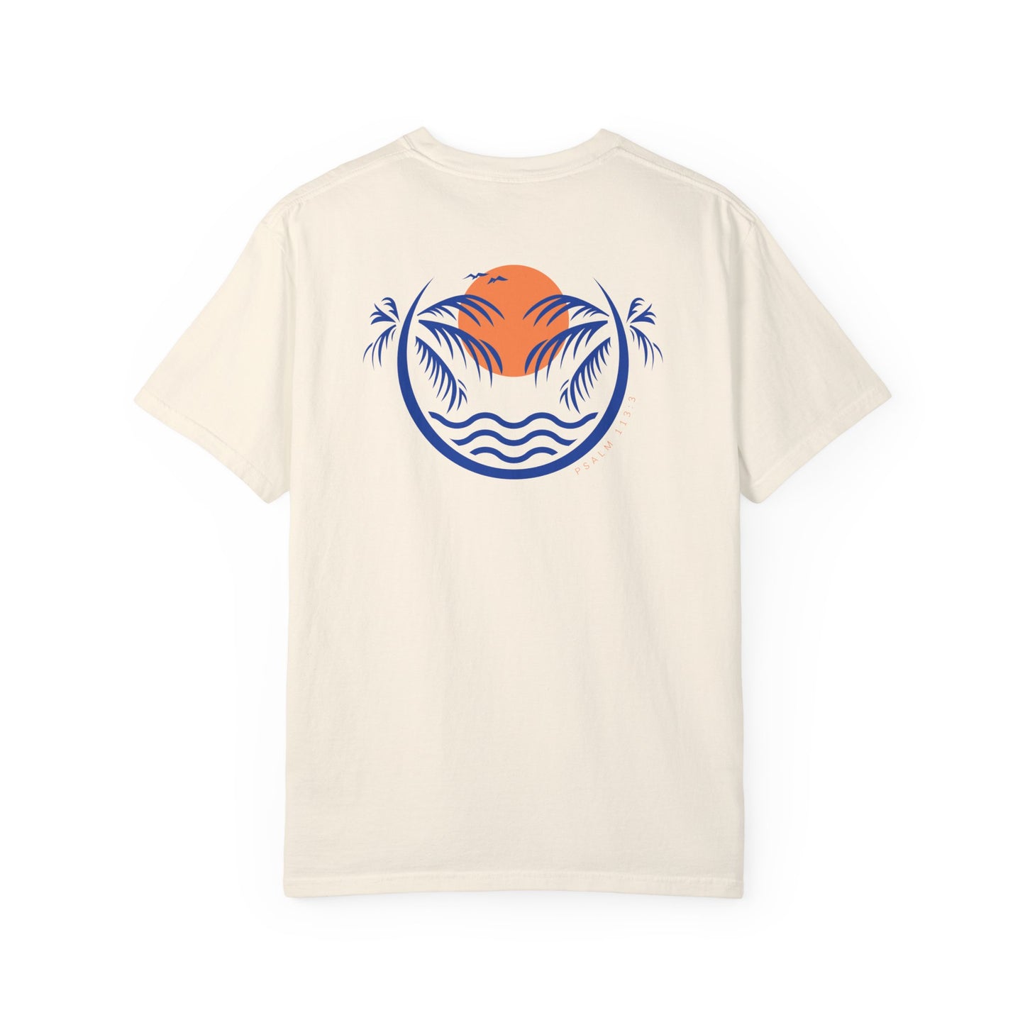 Where The Sun Sets Garment-Dyed T-shirt Psalm 113:3