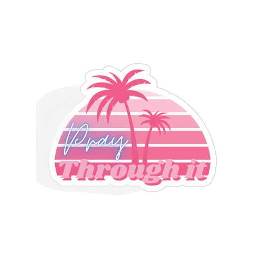 Pray Through It Transparent Outdoor Sticker