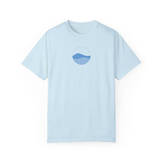 I Will Be With You Garment-Dyed T-shirt Isaiah 43:2